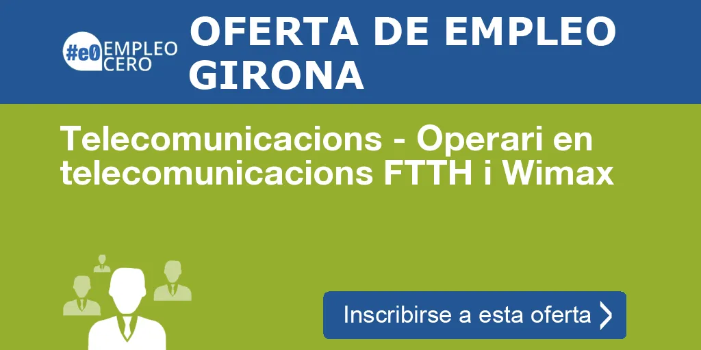 Telecomunicacions - Operari en telecomunicacions FTTH i Wimax Telecomunicacions - Operari en telecomunicacions FTTH i Wimax