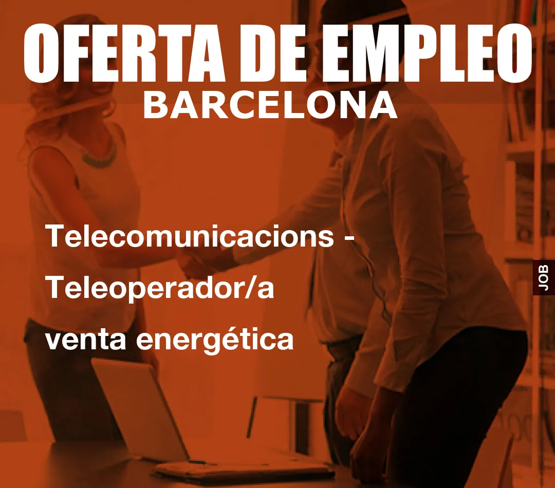 Telecomunicacions – Teleoperador/a venta energ