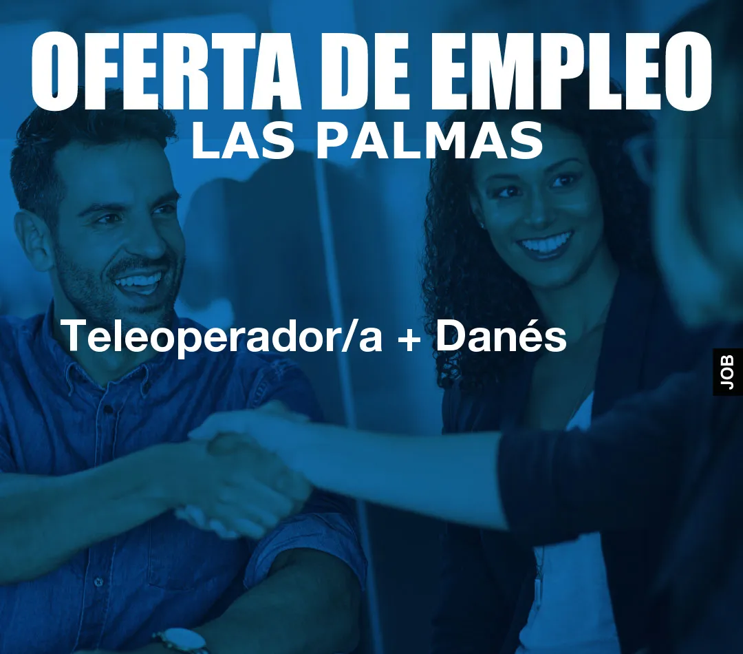 Teleoperador/a + Danés Teleoperador/a + Danés