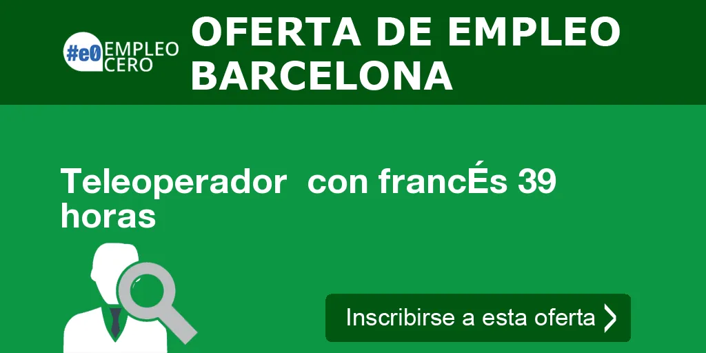 Teleoperador  con francÉs 39 horas