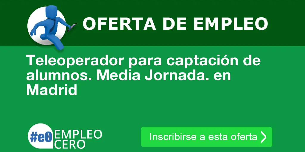 Teleoperador para captación de alumnos. Media Jornada. en Madrid Teleoperador para captación de alumnos. Media Jornada. en Madrid