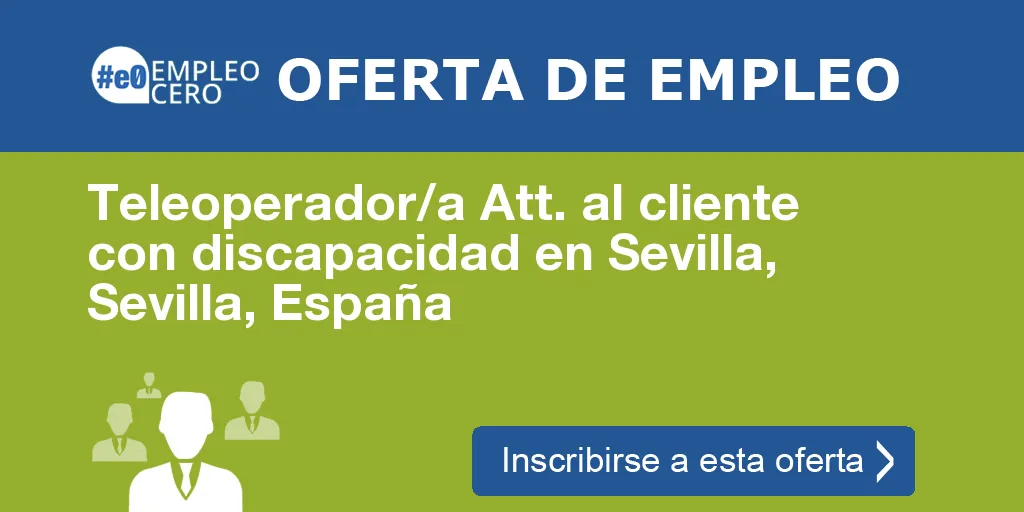 Teleoperador/a Att. al cliente con discapacidad en Sevilla, Sevilla, España Teleoperador/a Att. al cliente con discapacidad en Sevilla, Sevilla, España