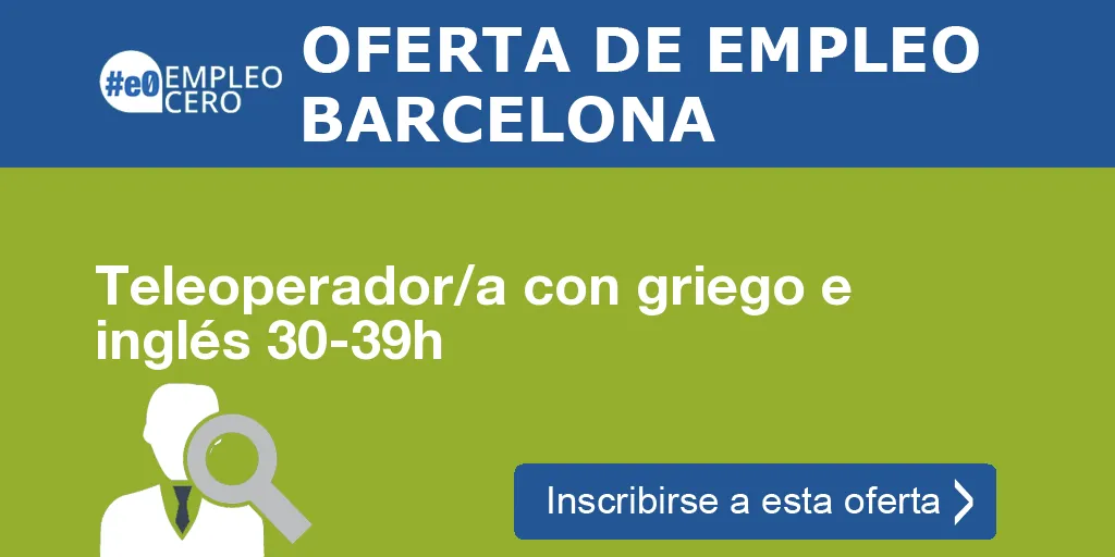 Teleoperador/a con griego e inglés 30-39h Teleoperador/a con griego e inglés 30-39h