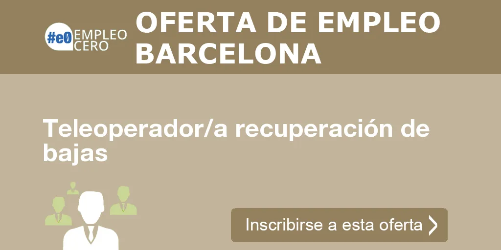 Teleoperador/a recuperación de bajas Teleoperador/a recuperación de bajas