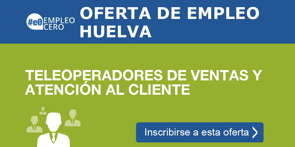 TELEOPERADORES DE VENTAS Y ATENCIÓN AL CLIENTE TELEOPERADORES DE VENTAS Y ATENCIÓN AL CLIENTE