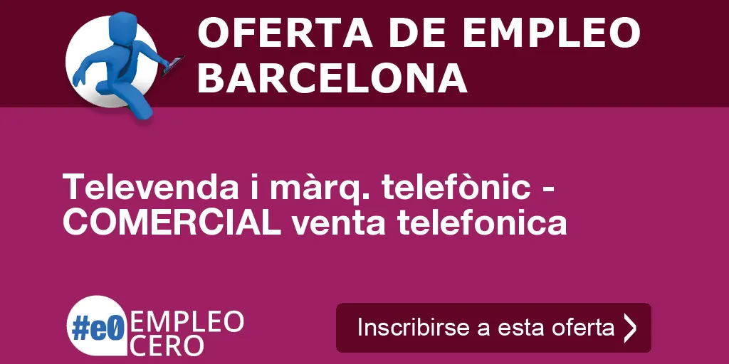 Televenda i màrq. telefònic - COMERCIAL venta telefonica Televenda i màrq. telefònic - COMERCIAL venta telefonica