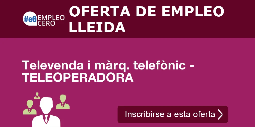 Televenda i màrq. telefònic - TELEOPERADORA Televenda i màrq. telefònic - TELEOPERADORA