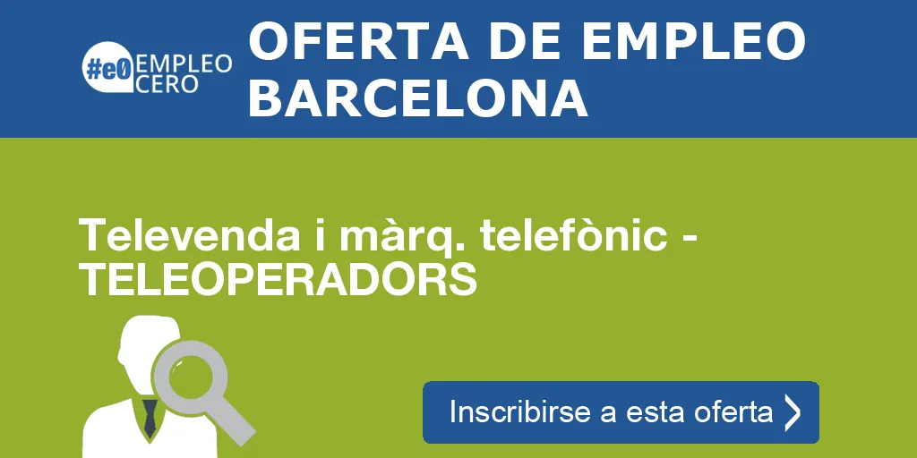 Televenda i màrq. telefònic - TELEOPERADORS