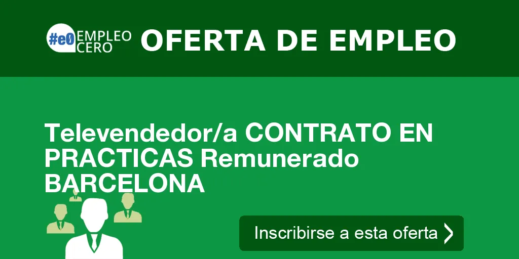 Televendedor/a CONTRATO EN PRACTICAS Remunerado BARCELONA