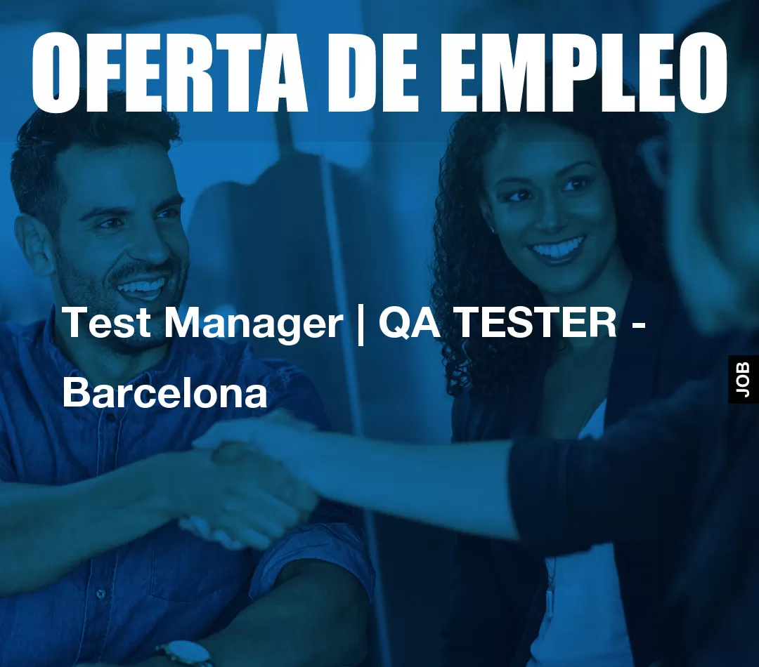 Test Manager | QA TESTER - Barcelona Test Manager | QA TESTER - Barcelona