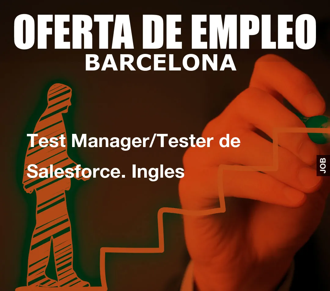 Test Manager/Tester de Salesforce. Ingles Test Manager/Tester de Salesforce. Ingles