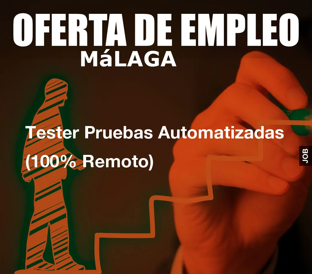 Tester Pruebas Automatizadas (100% Remoto) Tester Pruebas Automatizadas (100% Remoto)