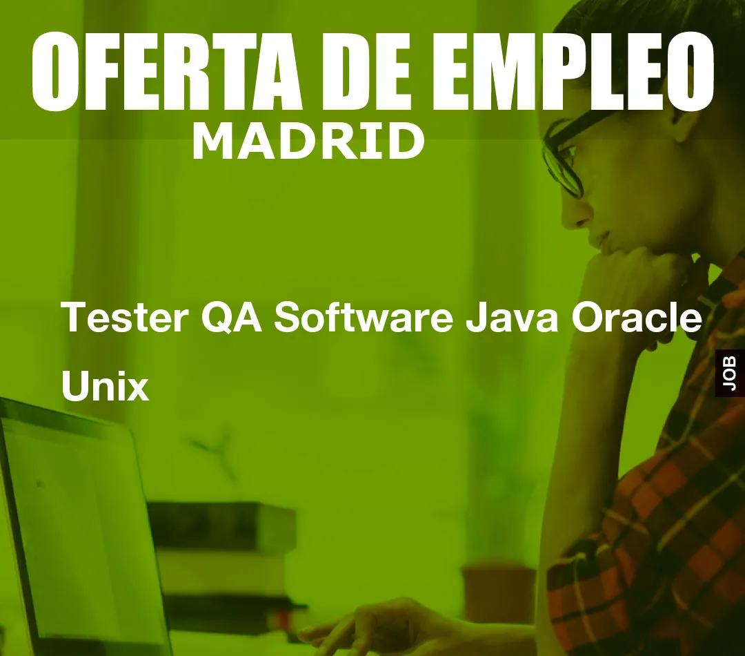 Tester QA Software Java Oracle Unix Tester QA Software Java Oracle Unix