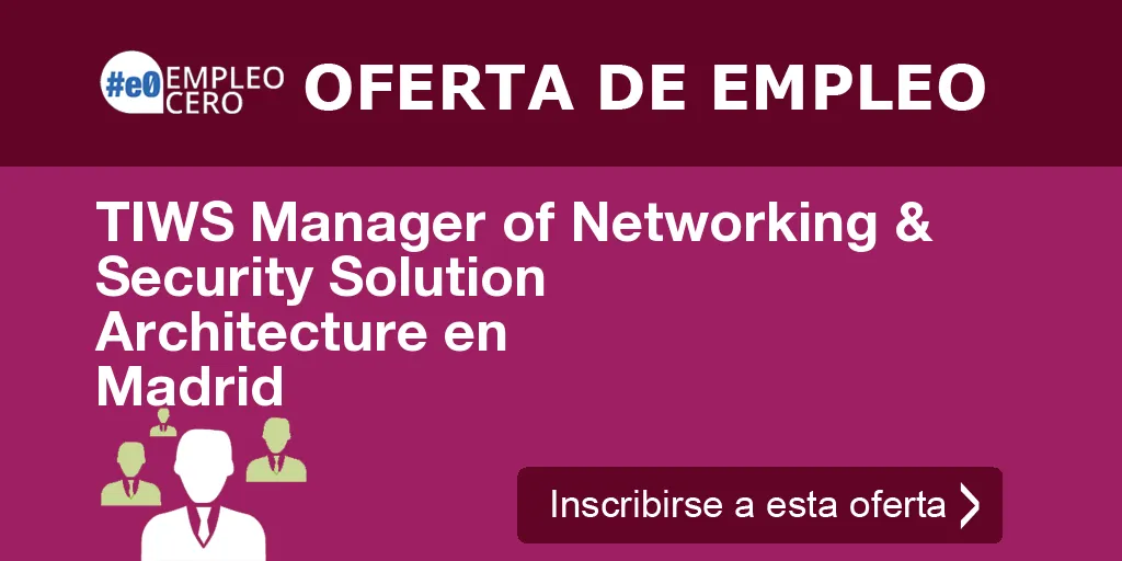 TIWS Manager of Networking & Security Solution Architecture en Madrid