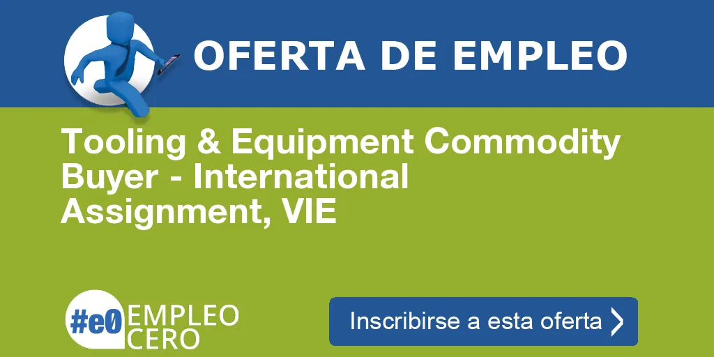 Tooling & Equipment Commodity Buyer - International Assignment, VIE