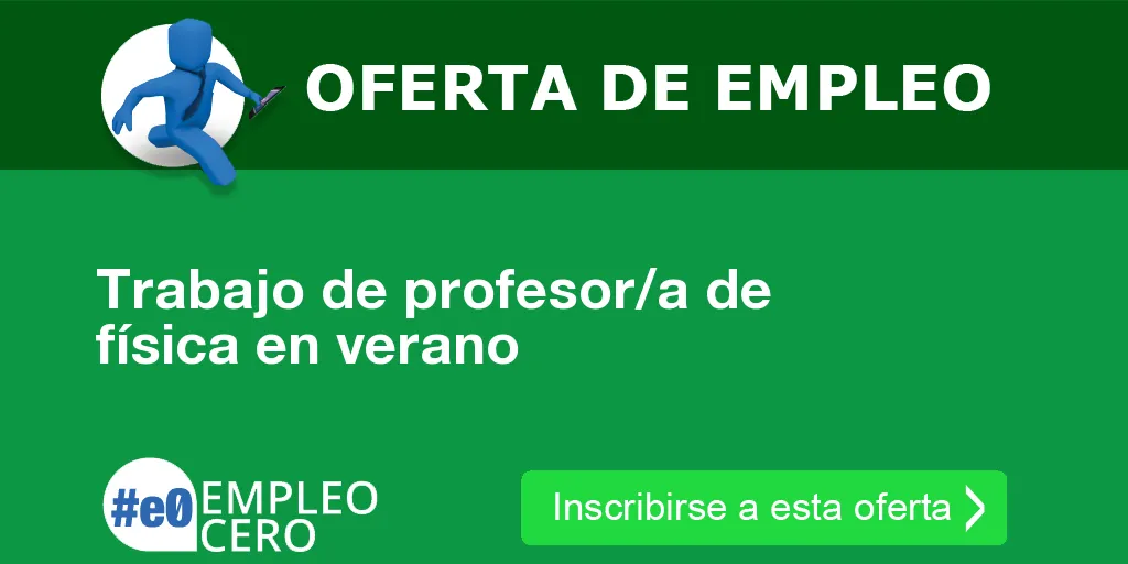 Trabajo de profesor/a de física en verano Trabajo de profesor/a de física en verano