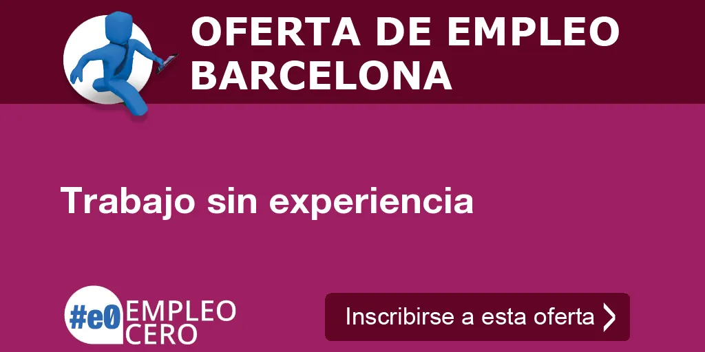 Trabajo sin experiencia Trabajo sin experiencia