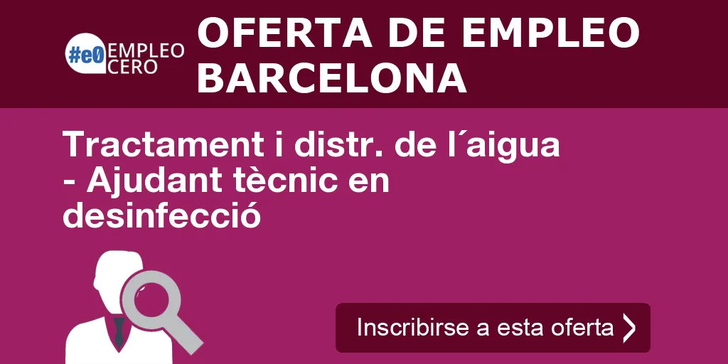 Tractament i distr. de l´aigua - Ajudant tècnic en desinfecció