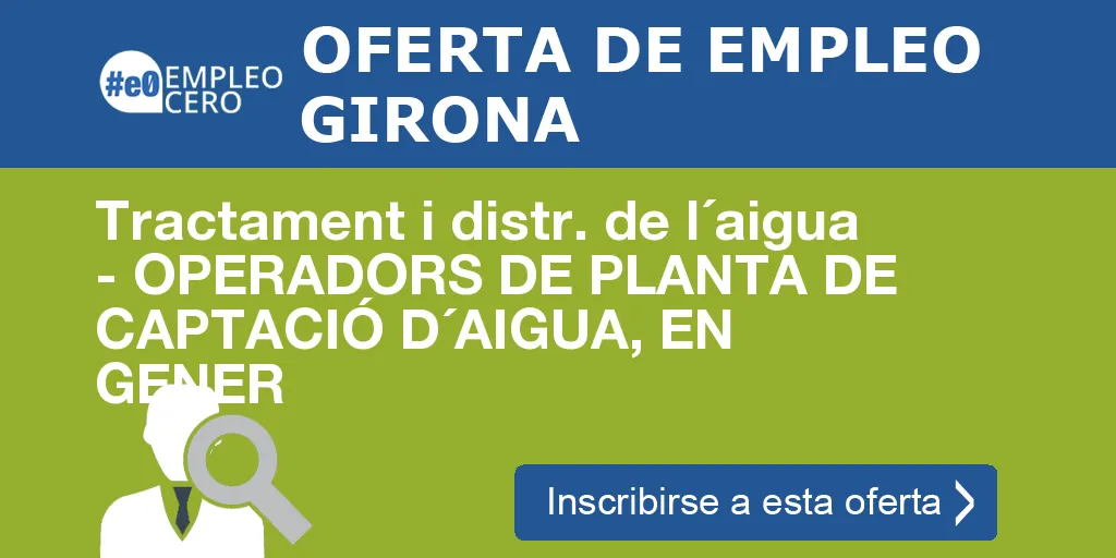Tractament i distr. de l´aigua - OPERADORS DE PLANTA DE CAPTACIÓ D´AIGUA, EN GENER Tractament i distr. de l´aigua - OPERADORS DE PLANTA DE CAPTACIÓ D´AIGUA, EN GENER