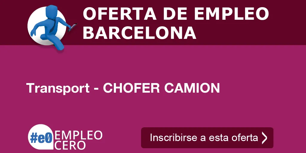Transport - CHOFER CAMION Transport - CHOFER CAMION