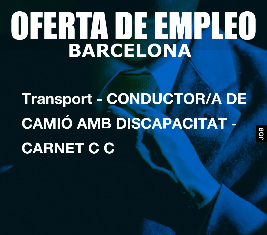 Transport – CONDUCTOR/A DE CAMI