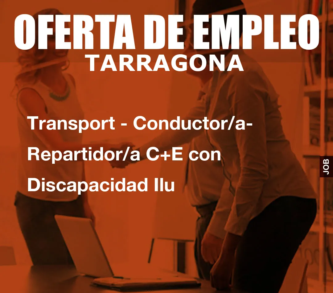 Transport – Conductor/a- Repartidor/a C+E con Discapacidad Ilu