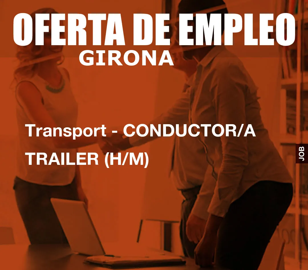 Transport – CONDUCTOR/A TRAILER (H/M)