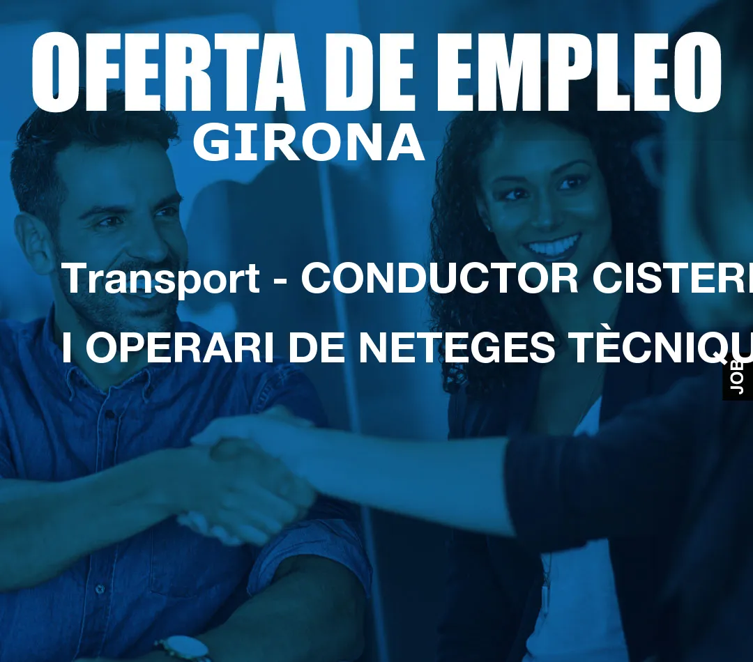 Transport – CONDUCTOR CISTERNA I OPERARI DE NETEGES T