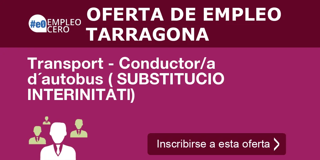 Transport - Conductor/a d´autobus ( SUBSTITUCIO INTERINITATl) Transport - Conductor/a d´autobus ( SUBSTITUCIO INTERINITATl)