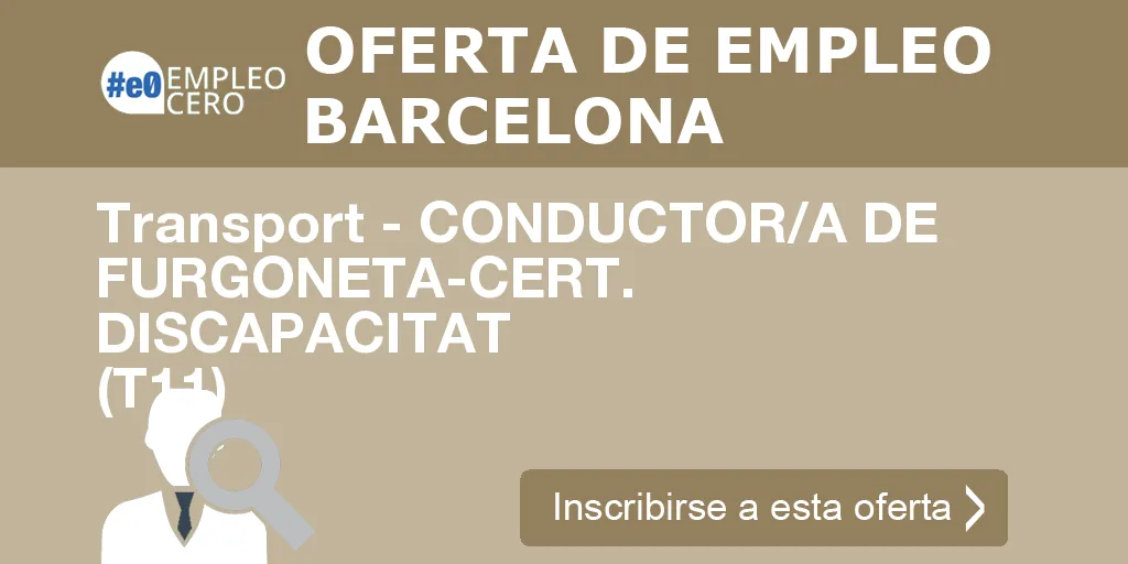 Transport - CONDUCTOR/A DE FURGONETA-CERT. DISCAPACITAT (T11) Transport - CONDUCTOR/A DE FURGONETA-CERT. DISCAPACITAT (T11)