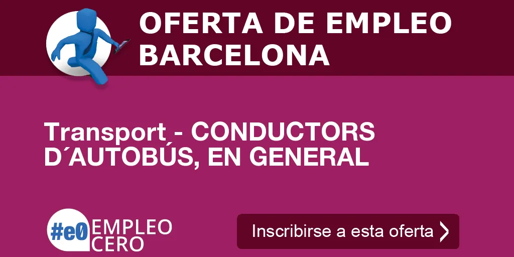 Transport - CONDUCTORS D´AUTOBÚS, EN GENERAL Transport - CONDUCTORS D´AUTOBÚS, EN GENERAL