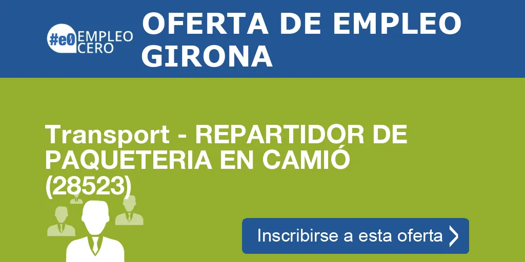 Transport - REPARTIDOR DE PAQUETERIA EN CAMIÓ (28523) Transport - REPARTIDOR DE PAQUETERIA EN CAMIÓ (28523)