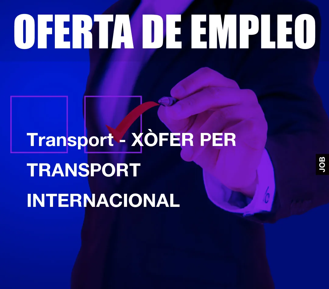 Transport – XÒFER PER TRANSPORT INTERNACIONAL