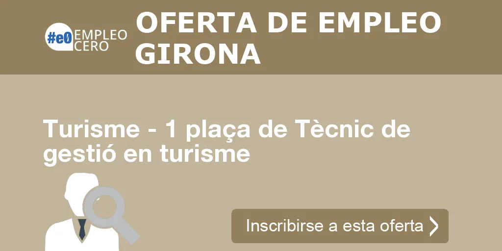 Turisme - 1 plaça de Tècnic de gestió en turisme Turisme - 1 plaça de Tècnic de gestió en turisme