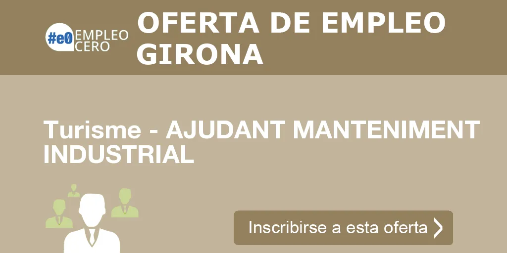Turisme - AJUDANT MANTENIMENT INDUSTRIAL Turisme - AJUDANT MANTENIMENT INDUSTRIAL