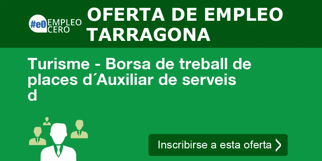 Turisme - Borsa de treball de places d´Auxiliar de serveis d Turisme - Borsa de treball de places d´Auxiliar de serveis d