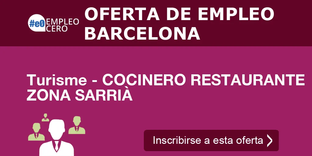Turisme - COCINERO RESTAURANTE ZONA SARRIÀ Turisme - COCINERO RESTAURANTE ZONA SARRIÀ