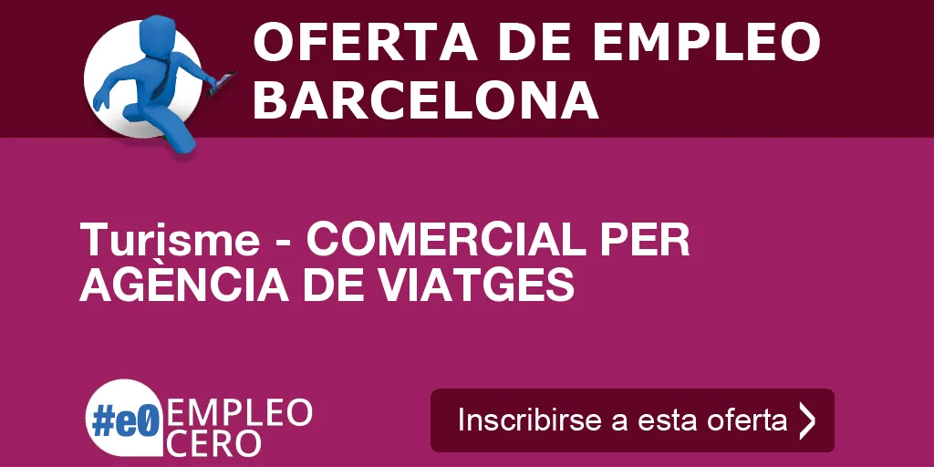 Turisme - COMERCIAL PER AGÈNCIA DE VIATGES Turisme - COMERCIAL PER AGÈNCIA DE VIATGES