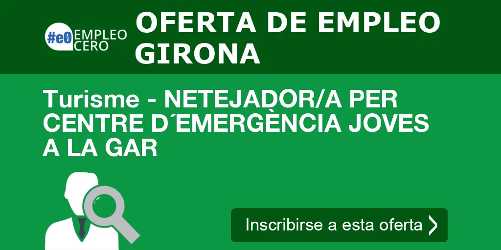 Turisme - NETEJADOR/A PER CENTRE D´EMERGÈNCIA JOVES A LA GAR Turisme - NETEJADOR/A PER CENTRE D´EMERGÈNCIA JOVES A LA GAR