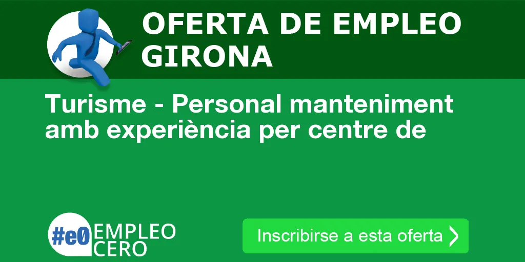 Turisme - Personal manteniment amb experiència per centre de Turisme - Personal manteniment amb experiència per centre de