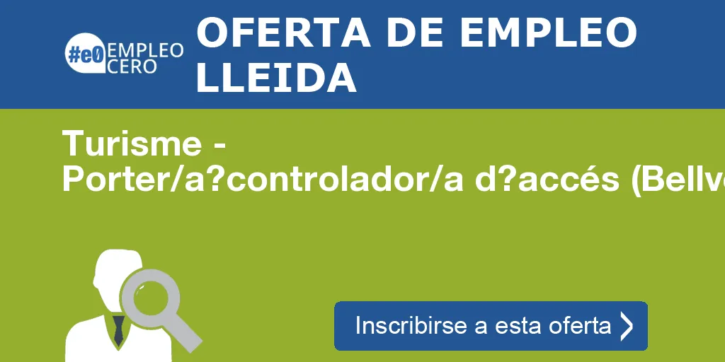 Turisme - Porter/a?controlador/a díaccés (Bellver de Cerdany Turisme - Porter/a?controlador/a díaccés (Bellver de Cerdany
