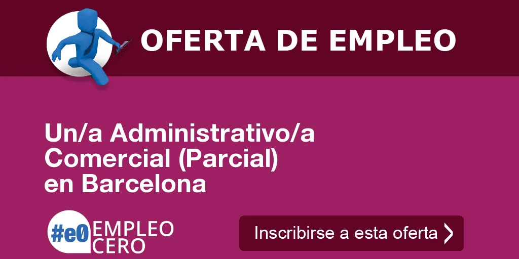Un/a Administrativo/a Comercial (Parcial) en Barcelona