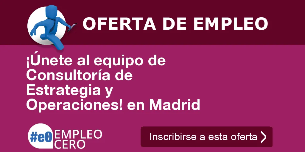 ¡Únete al equipo de Consultoría de Estrategia y Operaciones! en Madrid