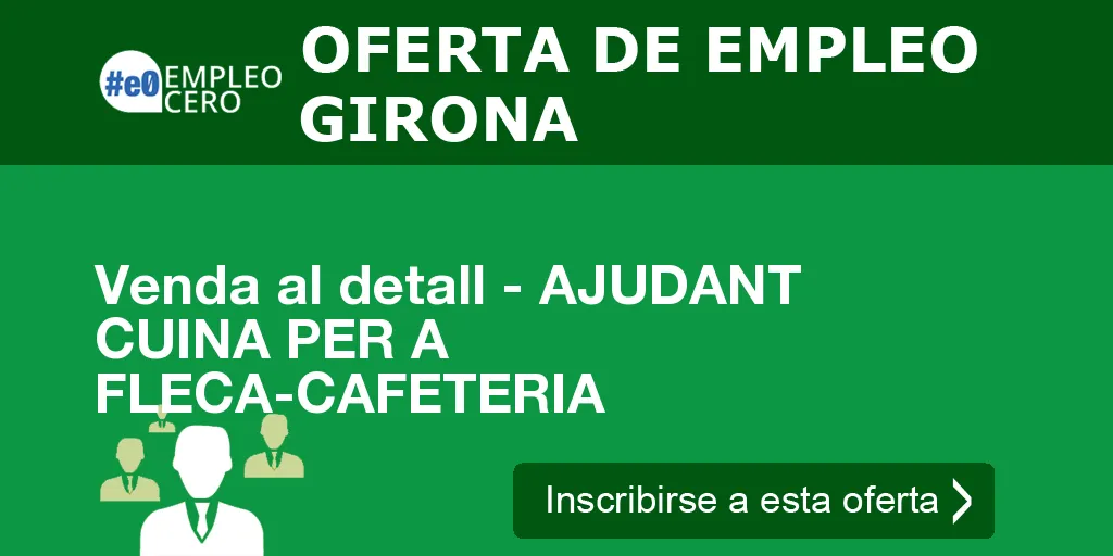 Venda al detall - AJUDANT CUINA PER A FLECA-CAFETERIA Venda al detall - AJUDANT CUINA PER A FLECA-CAFETERIA
