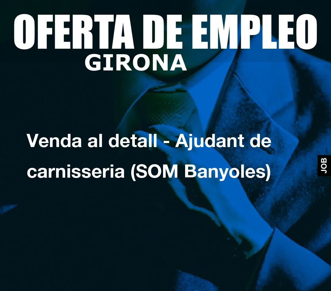 Venda al detall – Ajudant de carnisseria (SOM Banyoles)