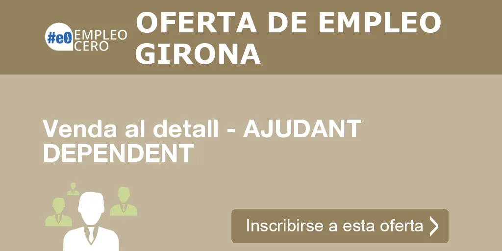 Venda al detall - AJUDANT DEPENDENT Venda al detall - AJUDANT DEPENDENT