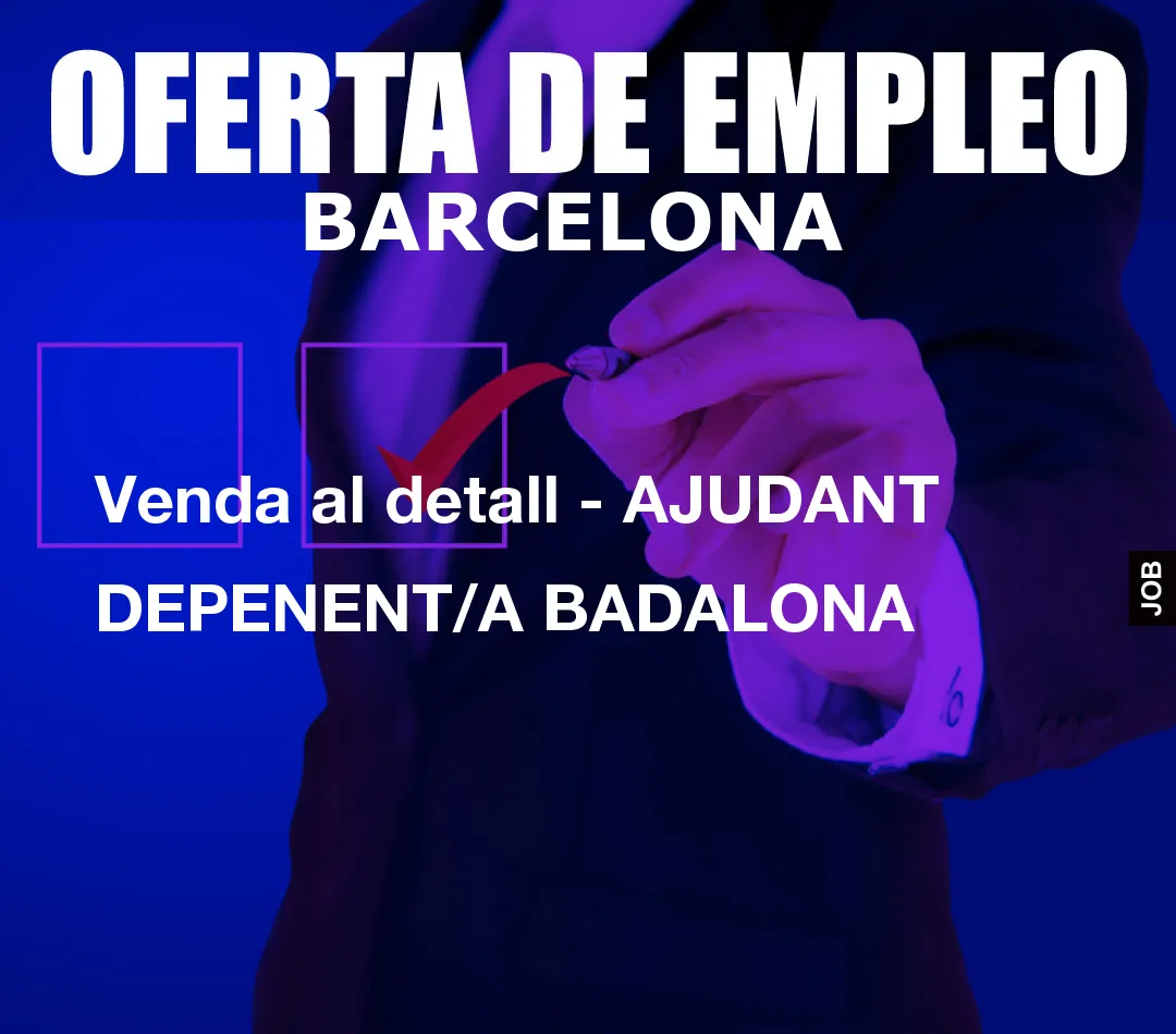 Venda al detall – AJUDANT DEPENENT/A BADALONA