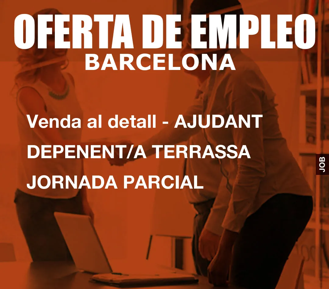 Venda al detall – AJUDANT DEPENENT/A TERRASSA JORNADA PARCIAL