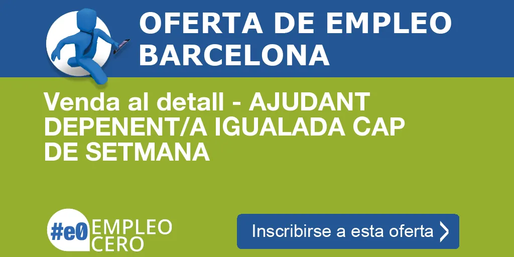 Venda al detall - AJUDANT DEPENENT/A IGUALADA CAP DE SETMANA Venda al detall - AJUDANT DEPENENT/A IGUALADA CAP DE SETMANA