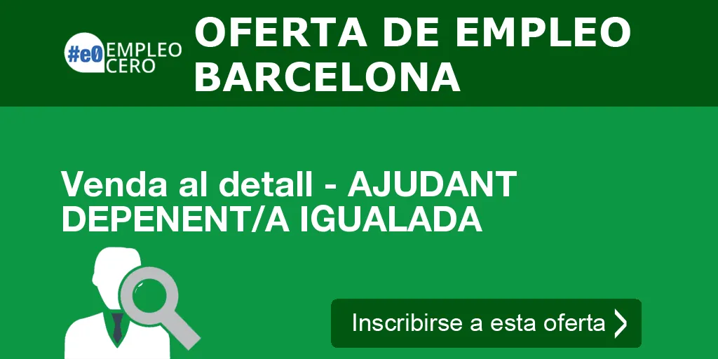 Venda al detall - AJUDANT DEPENENT/A IGUALADA Venda al detall - AJUDANT DEPENENT/A IGUALADA